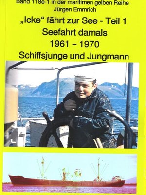 cover image of "Icke" fährt zur See--Teil 1--Seefahrt damals um 1961--Schiffsjunge und Jungmann